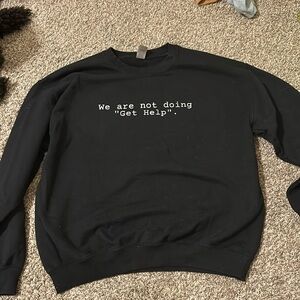 We are not doing “get help” crewneck, gilden, size large